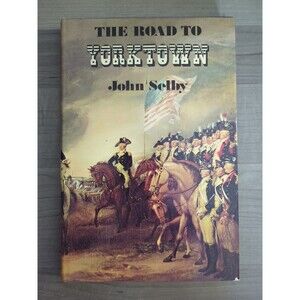 The Road to Yorktown by Selby, John Hardcover Book 1976 First Edition DJ